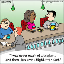 Flight attendant at bar explaining how he wasn't a drinker until he became a flight attendant.